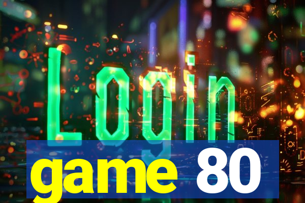 game 80
